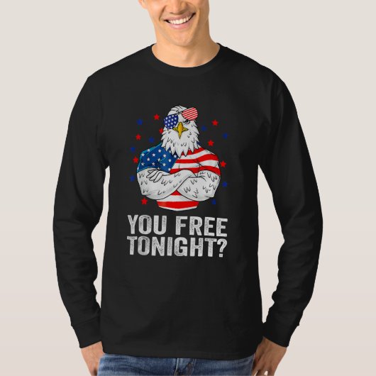 T-shirt Are You Free Tonight 4th Of July Independence Day (Devant)