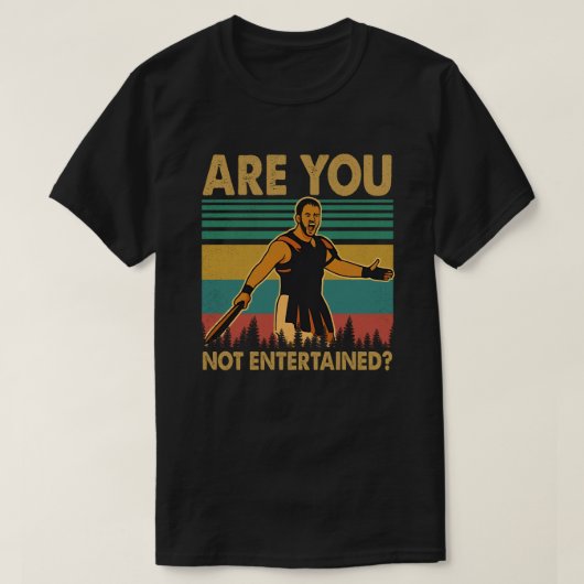 T-shirt Are You Not Entertained (Design devant)