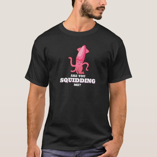 T-shirt Are You Squidding Me Squid Octopus  1 (Devant)