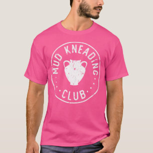 T-shirt Argile de poterie Club de malaxage de boue drôle d