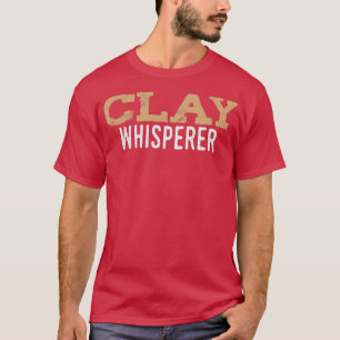 T-shirt Argile Whisperer Poterie céramique Kiln Crafting