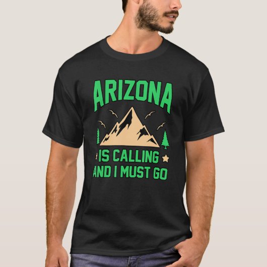 T-shirt Arizona Is Calling And I Must Go (Devant)