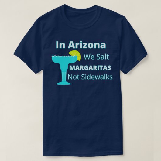 T-shirt Arizona Snowbird We Salt Margaritas Not Sidewald (Design devant)