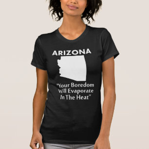 T-shirt Arizona - Votre ennui S'Évaporera Dans La Chaleur