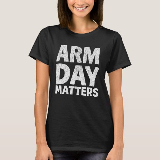 T-shirt Arm Day Matters Motivational Gym Workout Quote App (Devant)