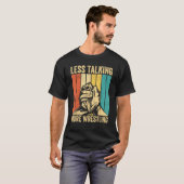 T-shirt Arm Wrestling Arm Wrestler Less Talking More Wrest (Devant entier)