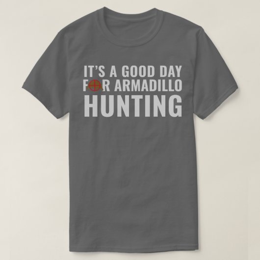 T-shirt Armadillo Hunter C'est un bon jour pour la Chasse  (Design devant)