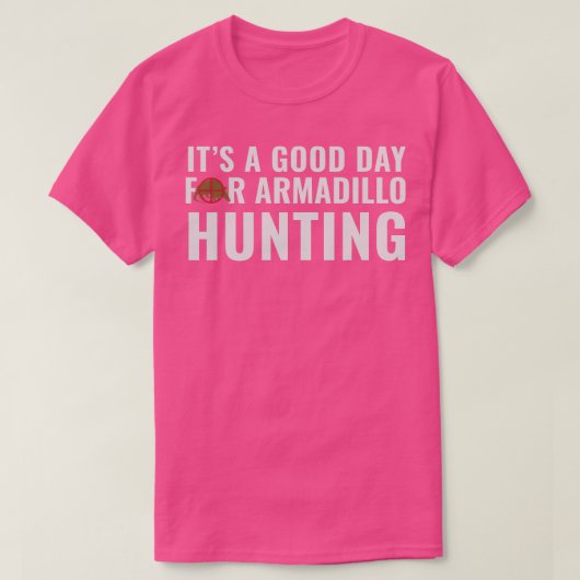 T-shirt Armadillo Hunter C'est un bon jour pour la Chasse (Design devant)