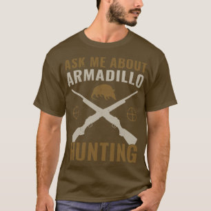 T-shirt Armadillo Hunter Funny Me Poser Des Questions Sur