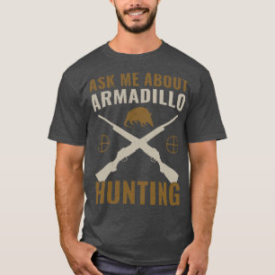 T-shirt Armadillo Hunter Funny Me Poser Des Questions Sur 