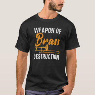 T-shirt Arme De Destruction De Laiton Trombone Joueur Musi