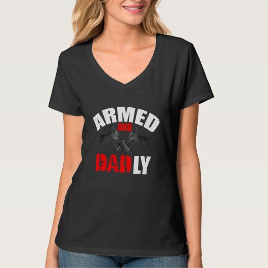 T-shirt Armed And Dadly  Deadly Father  For Fathers Day 1 (Devant)