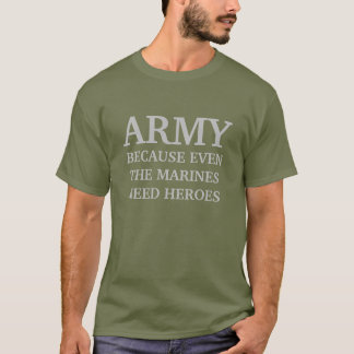 T-SHIRT ARMÉE PARCE QUE MÊME LES MARINES ONT BESOIN D'HÉRO