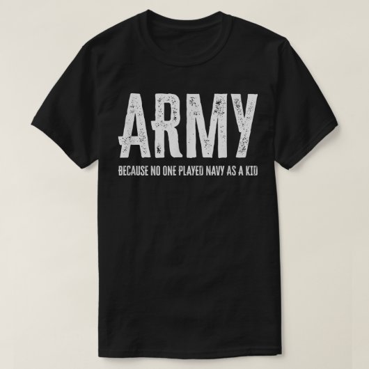 T-shirt Armée Parce Que Personne N'A Joué La Marine Comme (Design devant)