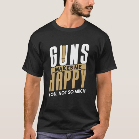 T-shirt Armes À Feu Me Rendre Heureux J'Ai Gu Propriétaire (Devant)