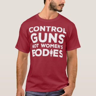 T-shirt Armes de contrôle et non femmes corps anti-armes