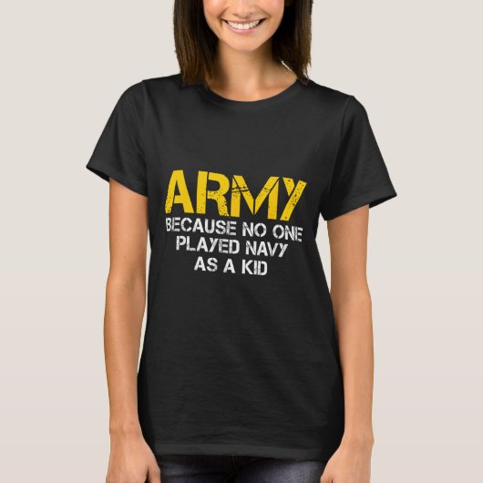 T-shirt Army Because Played Navy As A Kid Funny Army Vinta (Devant)