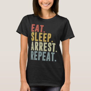 T-shirt Arrestation de sommeil de manger Répéter l'arresta