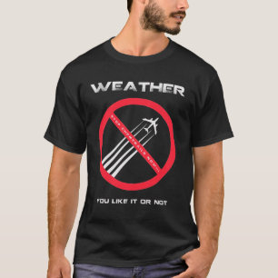 T-shirt ARRÊT Chemtrails - TEMPS que vous aimez ou pas