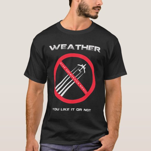 T-shirt ARRÊT Chemtrails - TEMPS que vous aimez ou pas (Devant)