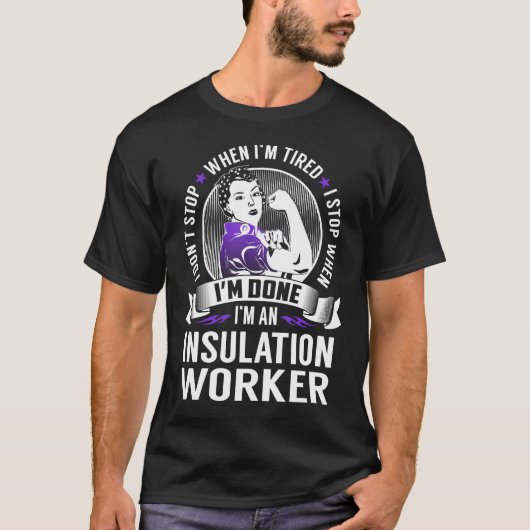 T-shirt Arrêt du travailleur d'isolation lorsque j'ai term (Devant)