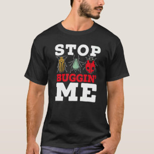 T-shirt Arrête de m'embêter Entomologie Capture d'insectes