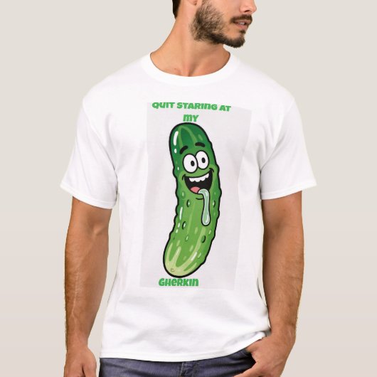 T-shirt Arrête de regarder mon cornichon (Devant)