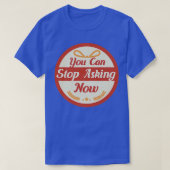 T-shirt Arrêter de demander une conception de grossesse ir (Design devant)