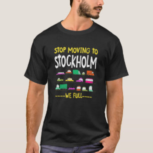 T-shirt Arrêter De Déménager À Stockholm Nous Plein Suède
