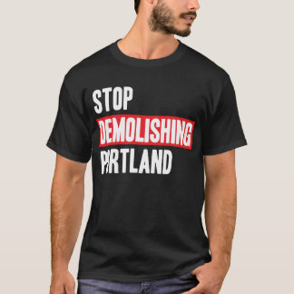 T-shirt Arrêter de démolir Portland