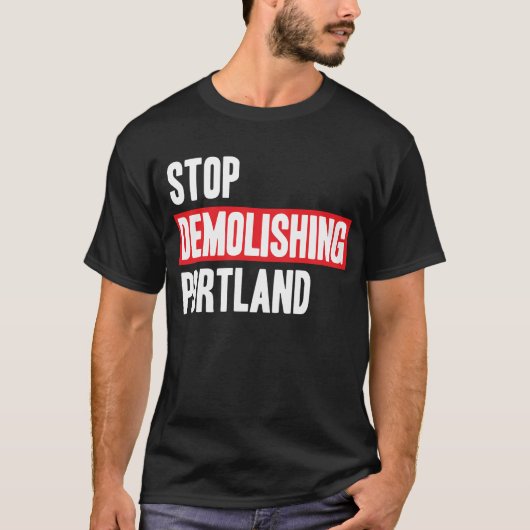 T-shirt Arrêter de démolir Portland (Devant)