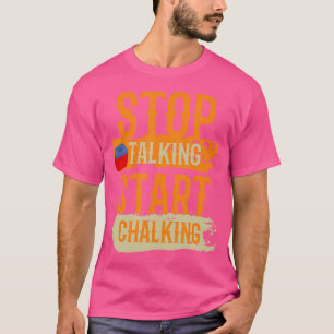 T-shirt Arrêter de parler Commencer à Chalking Billiard Dr