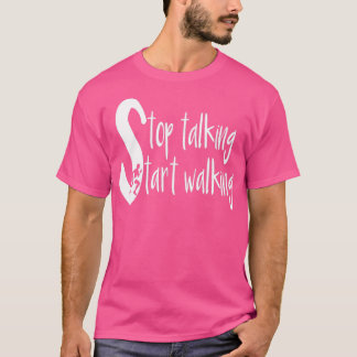 T-shirt Arrêter de parler Commencer à marcher