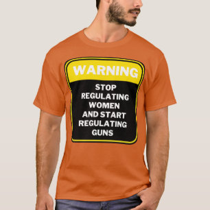 T-shirt Arrêter De Réglementer Les Femmes Et Commencer À R