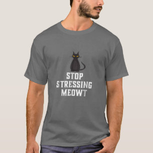 T-shirt Arrêter de stresser Meowt Black Cat T