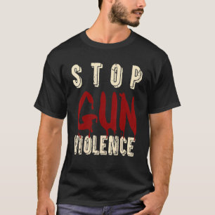 T-shirt Arrêter La Violence Des Armes À Feu Suffit Plus De