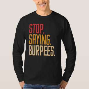 T-shirt Arrêtez de dire Burpees Exercice Bodybuilding Blag