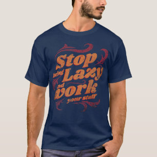 T-shirt Arrêtez De Faire Un Travail Lazy Travailler Mieux