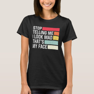 T-shirt Arrêtez De Me Dire Que J'Ai L'Air Mad Que Mon Visa