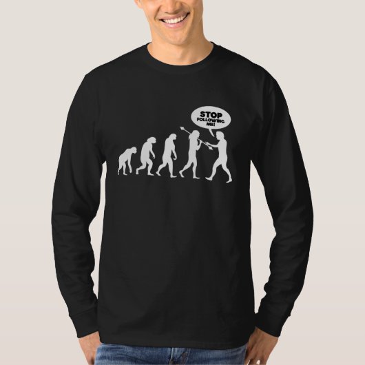 T-shirt Arrêtez de me suivre Evolution (Devant)