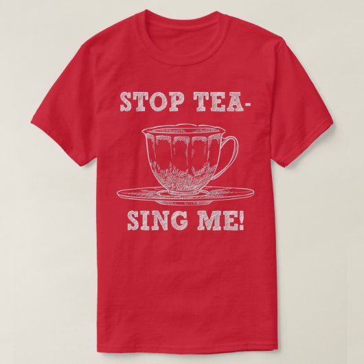 T-shirt Arrêtez de me Tea Funny Tea Pun Gag Cadeau (Design devant)