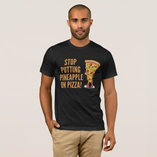 T-shirt Arrêtez De Mettre L'Ananas Sur La Pizza Drôle Déba (Devant entier)