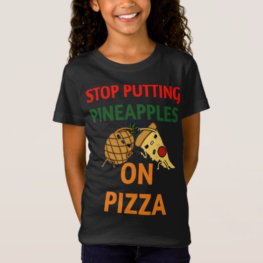 T-Shirt Arrêtez de mettre l'ananas sur la pizza mignonne p (Devant)