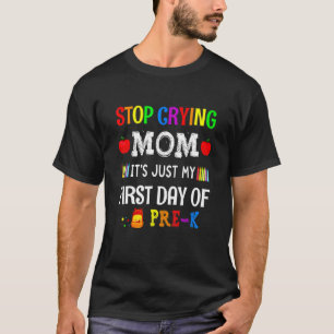 T-shirt Arrêtez de pleurer Maman C'est juste mon premier j
