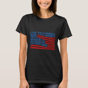 T-shirt Arrêtez de prétendre que votre racisme est du patr