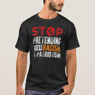 T-shirt Arrêtez de protéger votre racisme est patriotisme