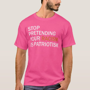 T-shirt Arrêtez de protéger votre racisme est patriotisme
