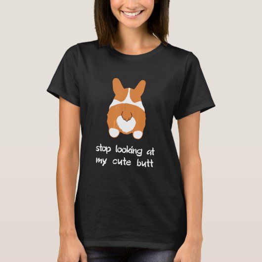 T-shirt Arrêtez De Regarder Butt Corgi (Devant)