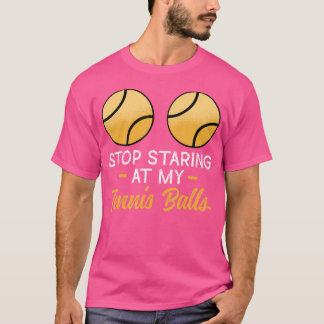 T-shirt Arrêtez de regarder mes balles de tennis Humour ad