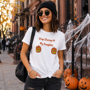 T-shirt Arrêtez de Regarder Mes Citrouilles